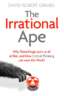The Irrational Ape: Why Flawed Logic Puts us all at Risk and How Critical Thinking Can Save the World image