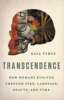 Transcendence: How Humans Evolved Through Fire, Language, Beauty, and Time image