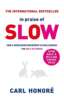 In Praise of Slow: How a Worldwide Movement is Challenging the Cult of Speed image