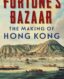 Fortune's Bazaar: The Making of Hong Kong thumb image
