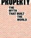 Property: The Myth That Built the World thumb image