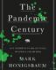 The Pandemic Century: One Hundred Years of Panic, Hysteria and Hubris thumb image