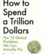 How to Spend a Trillion Dollars: The 10 Global Problems We Can Actually Fix thumb image