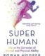 Superhuman:  Life at the Extremes of Mental and Physical Ability thumb image