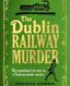 The Dublin Railway Murder: The sensational true story of a Victorian murder mystery thumb image